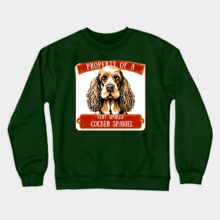 Property of a Very Spoiled Cocker Spaniel Crewneck Sweatshirt